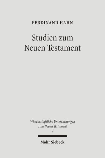 Studien zum Neuen Testament: Band II: Bekenntnisbildung und Theologie in urchristlicher Zeit by Ferdinand Hahn