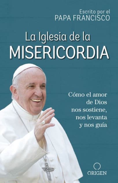 La iglesia de la misericordia / The Church of Mercy by Pope Francis