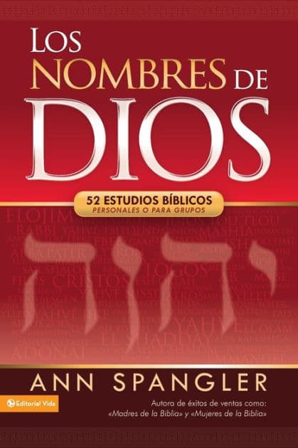 Los nombres de Dios: 52 estudios bíblicos personales o para grupos by Ann Spangler