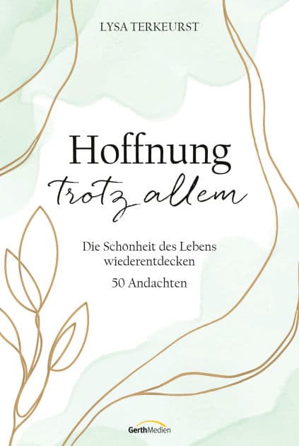 Hoffnung trotz allem: Die Schönheit des Lebens wiederentdecken. 50 Andachten. by Lysa TerKeurst