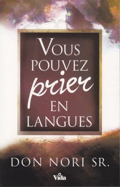 Vous pouvez prier en langues by Don Nori