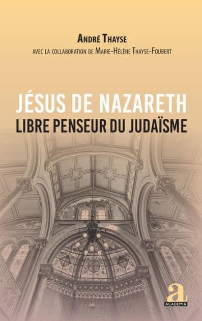 Jésus de Nazareth: Libre penseur du judaïsme by André Thayse