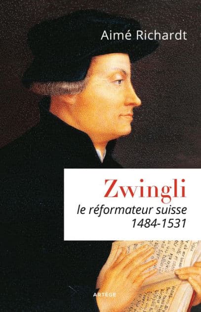 Zwingli: Le réformateur suisse (1484-1531) by Aimé Richardt