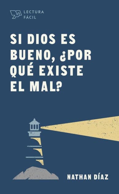 Si Dios es bueno, ¿por qué existe el mal? by Nathan Díaz
