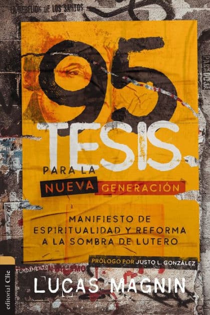 95 Tesis para la nueva generación: Manifiesto de espiritualidad y reforma a la sombra de Lutero by Lucas Magnin