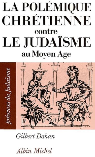 La Polémique chrétienne contre le judaïsme au Moyen Âge by Gilbert Dahan