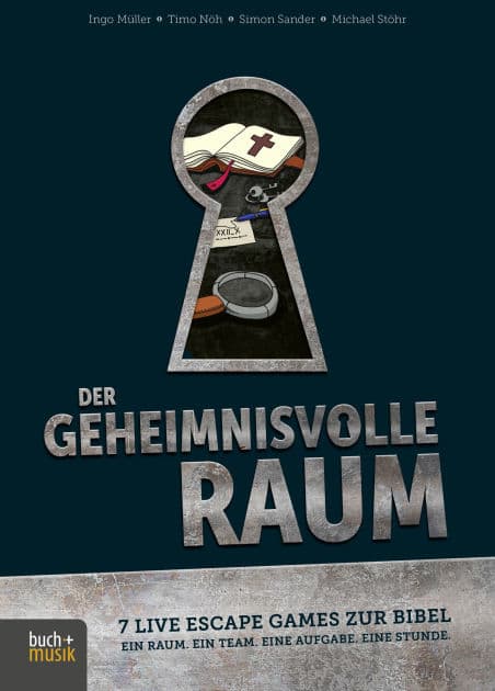 Der geheimnisvolle Raum: 7 Live Escape Games zur Bibel - Ein Raum. Ein Team. Eine Aufgabe. Eine Stunde. by Ingo Müller
