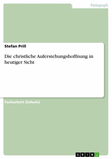 Die christliche Auferstehungshoffnung in heutiger Sicht by Stefan Prill