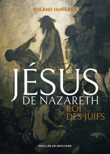 Jésus de Nazareth, roi des Juifs by Roland Hureaux