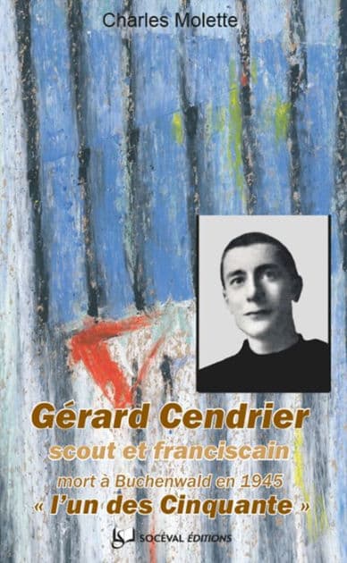Gérard Cendrier, "l'un des Cinquante": Scout et franciscain mort à Buchenwald en 1945 by Charles Molette