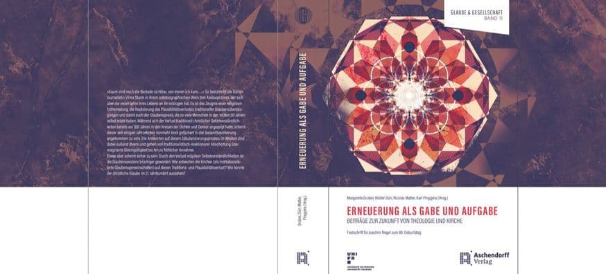 Erneuerung als Gabe und Aufgabe: Beitrage zur Zukunft von Theologie und Kirche. Festschrift fur Joachim Negel zum 60. Geburtstag by Walter Durr