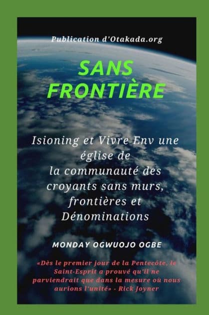 Sans frontière Isioning et Vivre Env une église de la communauté des croyants sans murs, by Ambassador Monday O. Ogbe