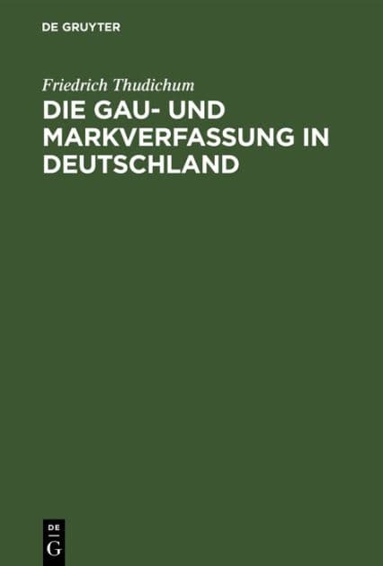Die Gau- und Markverfassung in Deutschland by Friedrich Thudichum