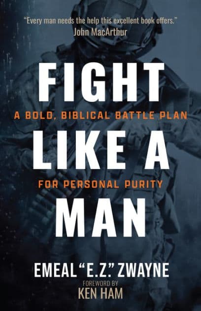 Fight Like a Man: A Bold, Biblical Battle Plan for Personal Purity by Emeal "E..Z." Zwayne