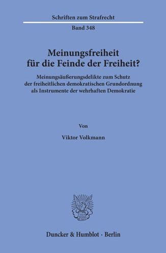 Meinungsfreiheit fur die Feinde der Freiheit?: Meinungsausserungsdelikte zum Schutz der freiheitlichen demokratischen Grundordnung als Instrumente der wehrhaften Demokratie. by Viktor Volkmann