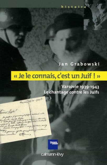 «Je le connais c'est un juif !»: Varsovie 1939-1943 - Le chantage contre les Juifs by Jan Grabowski