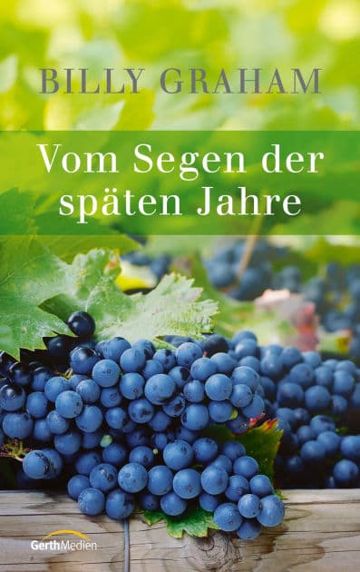 Vom Segen der späten Jahre by Billy Graham