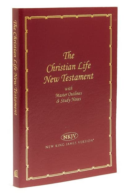 NKJV, Christian Life New Testament, Leathersoft, Burgundy: Master Outlines and Study Notes by Thomas Nelson