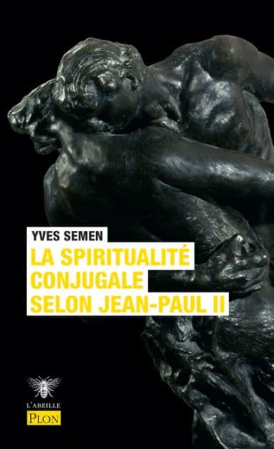 La spiritualité conjugale selon Jean-Paul II by Yves Semen
