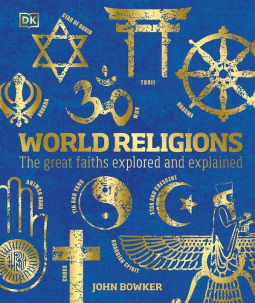 World Religions: The Great Faiths Explored and Explained by John Bowker