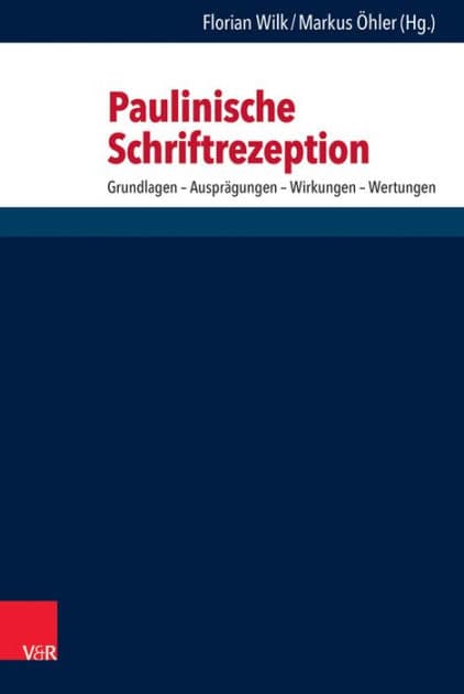 Paulinische Schriftrezeption: Grundlagen - Auspragungen - Wirkungen - Wertungen by Stefan Alkier