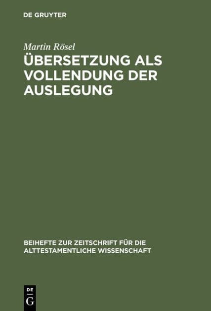 Übersetzung als Vollendung der Auslegung: Studien zur Genesis-Septuaginta by Martin Rösel