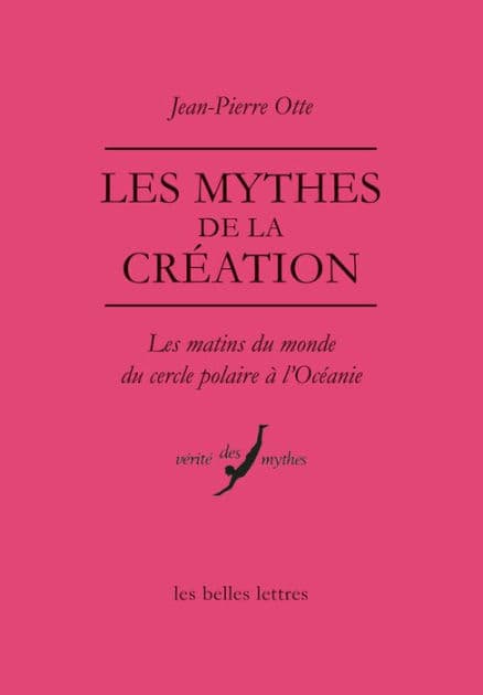 Les Mythes de la creation: Les matins du monde du Cercle polaire a l'Oceanie by Jean-Pierre Otte