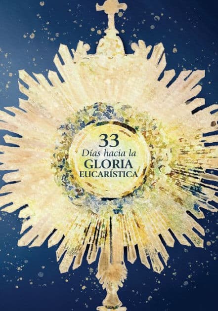 33 días hacia la gloria eucarística by Matthew Kelly