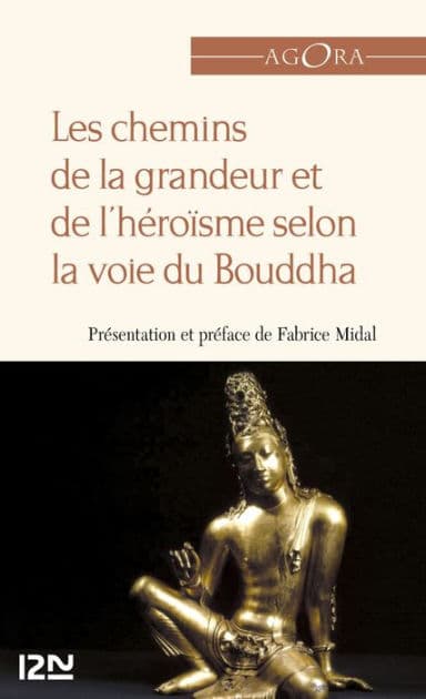Les chemins de la grandeur et de l'héroïsme selon la voie du Bouddha by Anonyme