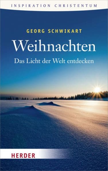 Weihnachten: Das Licht der Welt entdecken by Georg Schwikart