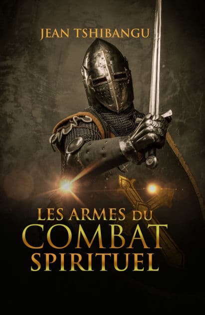 LES ARMES DU COMBAT SPIRITUEL by JEAN TSHIBANGU