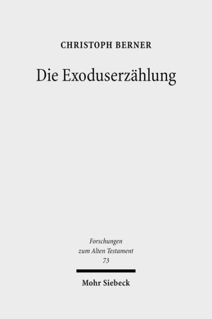 Die Exoduserzahlung: Das literarische Werden einer Ursprungslegende Israels by Christoph Berner