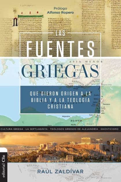 Las fuentes griegas que dieron origen a la Biblia y a la teología cristiana by Raúl Zaldivar