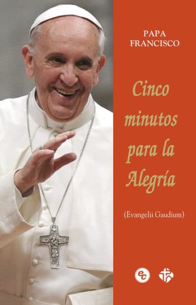 Cinco minutos para la Alegría: Evangelii Gaudium by Pope Francis