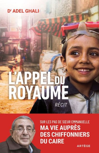 L'appel du royaume: Sur les pas de soeur Emmanuelle, ma vie au service des chiffonniers du Caire by Docteur Adel Ghali