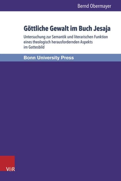 Gottliche Gewalt im Buch Jesaja: Untersuchung zur Semantik und literarischen Funktion eines theologisch herausfordernden Aspekts im Gottesbild by Bernd Obermayer
