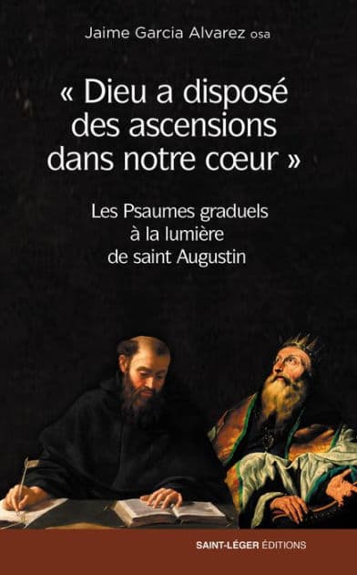 Dieu a disposé des ascensions dans notre cour: Les Psaumes graduels à la lumière de saint Augustin by Jaime Garcia Alvarez