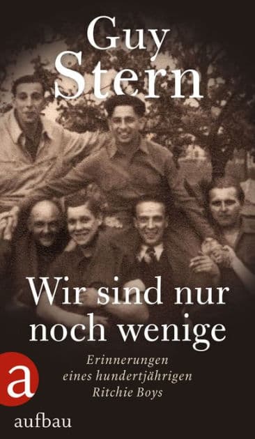 Wir sind nur noch wenige: Erinnerungen eines hundertjährigen Ritchie Boys by Guy Stern