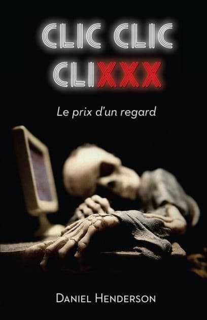 Clic, clic, clixxx: Le prix d'un regard by Daniel Henderson