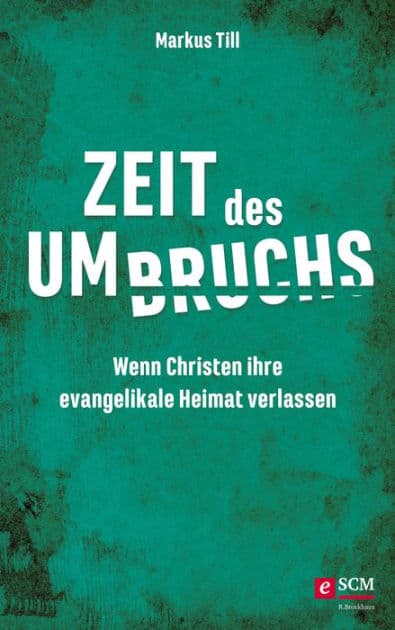 Zeit des Umbruchs: Wenn Christen ihre evangelikale Heimat verlassen by Markus Till