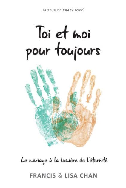 Toi et moi pour toujours: Le mariage à la lumière de l'éternité by Francis Chan