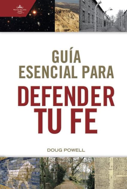 Guía esencial para defender tu fe by Doug Powell