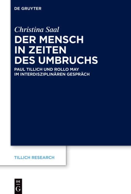 Der Mensch in Zeiten des Umbruchs: Paul Tillich und Rollo May im interdisziplinären Gespräch by Christina Saal
