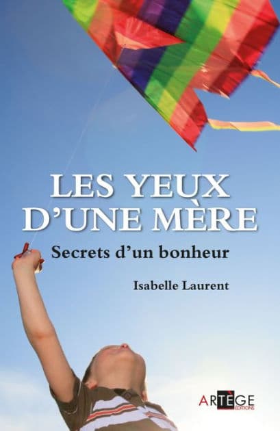 Les yeux d'une mère: Secrets d'un bonheur by Isabelle Laurent
