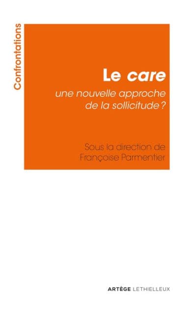 Le care : une nouvelle approche de la sollicitude ? by Association Confrontations