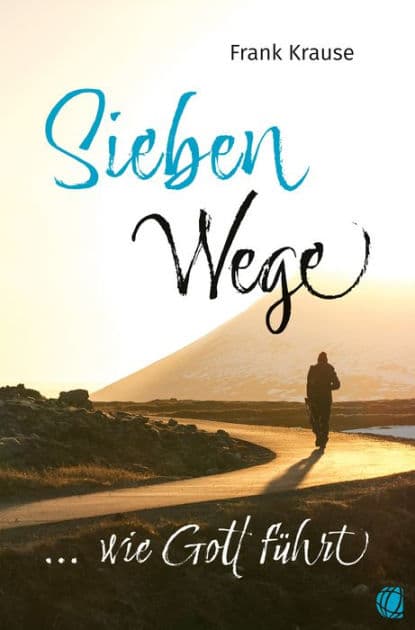 Sieben Wege, wie Gott führt by Frank Krause