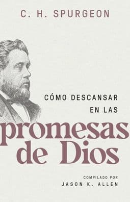 Cómo descansar en las promesas de Dios (Spurgeon on Resting in the Promises of God) by Charles Spurgeon