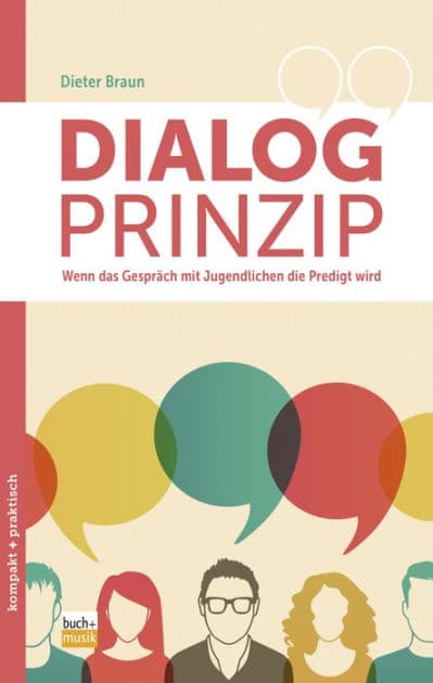 Dialog-Prinzip: Wenn das Gespräch mit Jugendlichen die Predigt wird by Dieter Braun