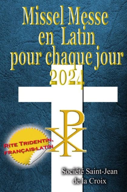 Missel Messe en Latin pour chaque jour 2024: Rite Tridentin, français-latin Calendrier Catholique Traditionnel by Société Saint-Jean de la Croix