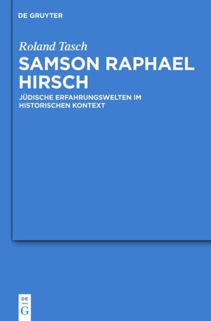 Samson Raphael Hirsch: Jüdische Erfahrungswelten im historischen Kontext by Roland Tasch